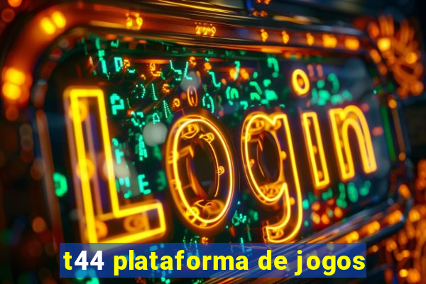 t44 plataforma de jogos